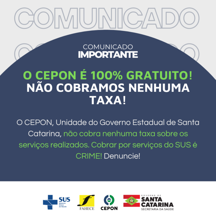 TAXAS NÃO! O CEPON, Unidade do Governo Estadual de Santa Catarina, não cobra nenhuma taxa sobre os serviços realizados. Cobrar por serviços do SUS é CRIME! Denuncie! (Post para Instagram)